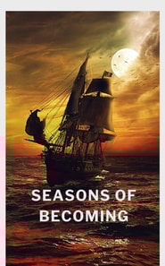 Seasons of Becoming