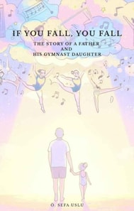 If You Fall, You Fall - The Story of a Father and His Gymnast Daughter