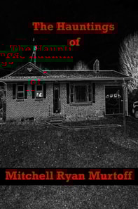 Hauntings of Mitchell Ryan Murtoff