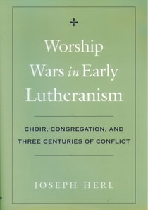 Worship Wars in Early Lutheranism