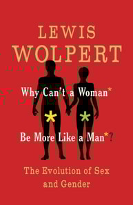 Why Can't a Woman Be More Like a Man?