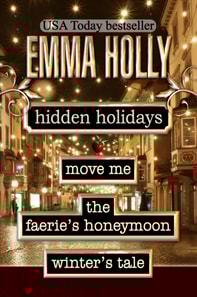 Hidden Holidays (Move Me, The Faerie's Honeymoon, Winter's Tale)
