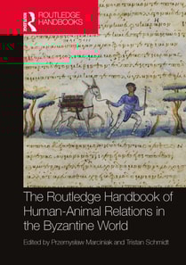 Routledge Handbook of Human-Animal Relations in the Byzantine World