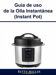 Guía de uso de la Olla Instantánea (Instant Pot)