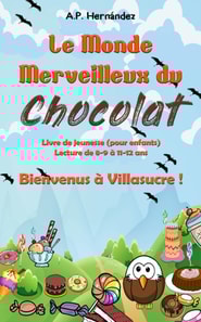 Le Monde Merveilleux du Chocolat. Bienvenus à Villasucre !