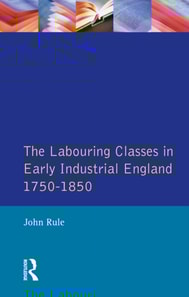 Labouring Classes in Early Industrial England, 1750-1850