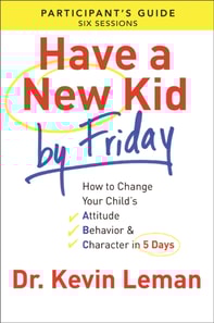 Have a New Kid By Friday Participant's Guide