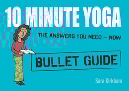 10 Minute Yoga: Bullet Guides