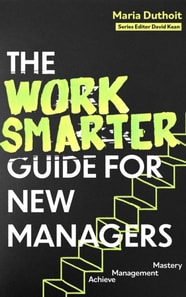 Work Smarter Guide for New Managers
