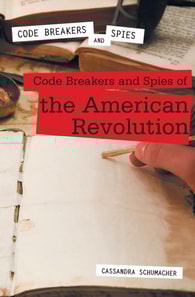 Code Breakers and Spies of the American Revolution