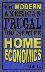 Modern American Frugal Housewife Book #1: Home Economics