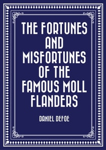 Fortunes and Misfortunes of the Famous Moll Flanders