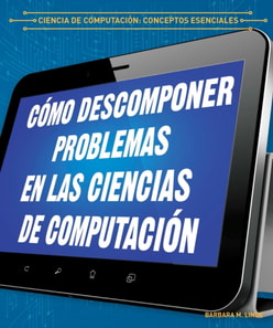 Cómo descomponer problemas en las ciencias de computación (Breaking Down Problems in Computer Science)