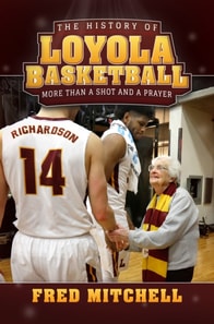 History of Loyola Basketball: More Than a Shot and a Prayer