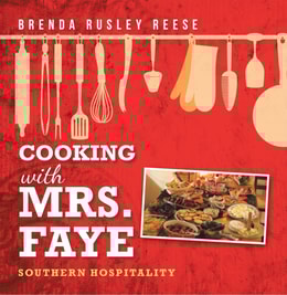 Cooking with Mrs. Faye: Southern Hospitality