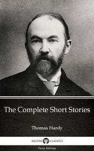 Complete Short Stories by Thomas Hardy (Illustrated)