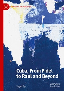Cuba, From Fidel to Raul and Beyond
