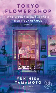 Tokyo Flower Shop - Der kleine Blumenladen der Neuanfange