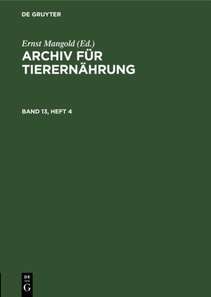 Archiv fur Tierernahrung. Band 13, Heft 4