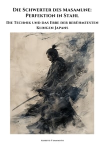 Die Schwerter des Masamune: Perfektion in Stahl