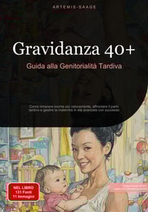 Gravidanza 40+: Guida alla Genitorialità Tardiva