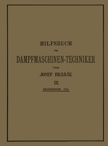 Hilfsbuch für Dampfmaschinen-Techniker