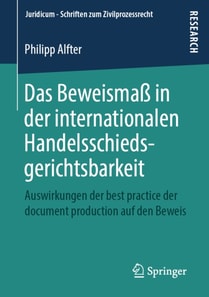 Das Beweismaß in der internationalen Handelsschiedsgerichtsbarkeit