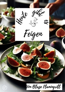 Heute gibt es - Feigen