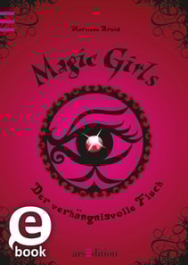 Magic Girls - Der verhängnisvolle Fluch (Magic Girls 1)