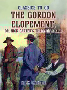 Gordon Elopement; or, Nick Carter's Three Of A Kind