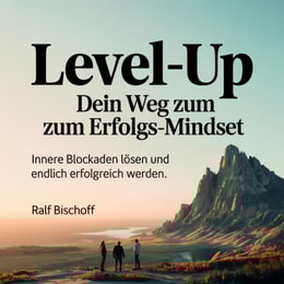 Level-up: Dein Weg zum Erfolgs-Mindset