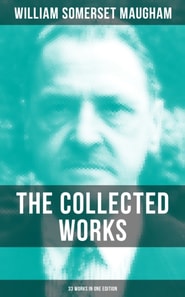 Collected Works of W. Somerset Maugham (33 Works in One Edition)