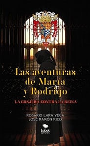 LAS AVENTURAS DE MARÍA Y RODRIGO: LA CONJURA CONTRA LA REINA