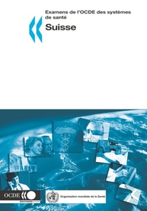 Examens de l'OCDE des systemes de sante : Suisse 2006
