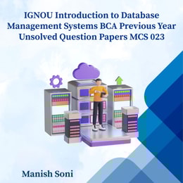 IGNOU BCA Introduction to Database Management Systems Previous Year Unsolved Papers MCS 023