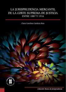 La jurisprudencia mercantil de la Corte Suprema de Justicia entre 1887 y 1916