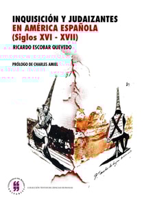 Inquisición y judaizantes en América española (siglos XVI- XVII)