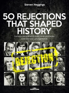 50 REJECTIONS THAT SHAPED HISTORY