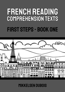 French Reading Comprehension Texts: First Steps - Book One