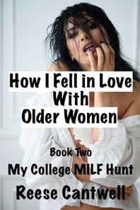 How I Fell in Love With Older Women: Book Two: My College MILF Hunt
