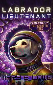 Labrador Lieutenant: Chronicles of Tri-Galactic Trek