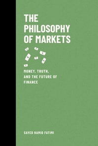 Philosophy of Markets: Money, Truth, and the Future of Finance