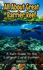 All About Great Barrier Reef: A Kid's Guide to the Largest Coral System