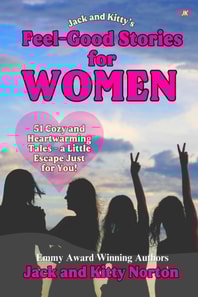 Jack and Kitty's Feel-Good Stories for Women: 51 Cozy and Heartwarming Tales