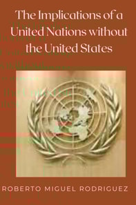 Implications of a United Nations without the United States