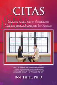 Citas Una clave para el exito en el matrimonio Una guia practica de citas para los Cristianos