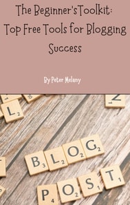Beginner's Toolkit: Top Free Tools For Blogging Success