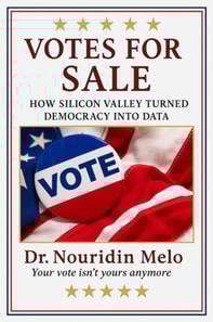 Votes for Sale: How Silicon Valley Turned Democracy into Data