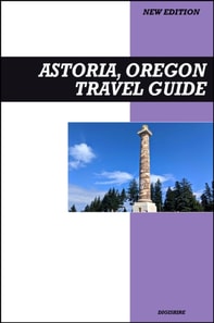 Astoria, Oregon Travel Guide 2026 Edition: Explore Historic Sights, Film Landmarks, and Scenic Columbia River Views