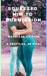 Squeezed Him to Submission Marriage Edition 8 Profiles, 68 Pics!